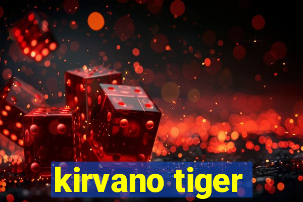 kirvano tiger